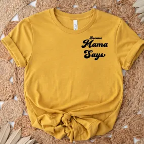 Because Mama Says- Mustard Pocket Style Tee