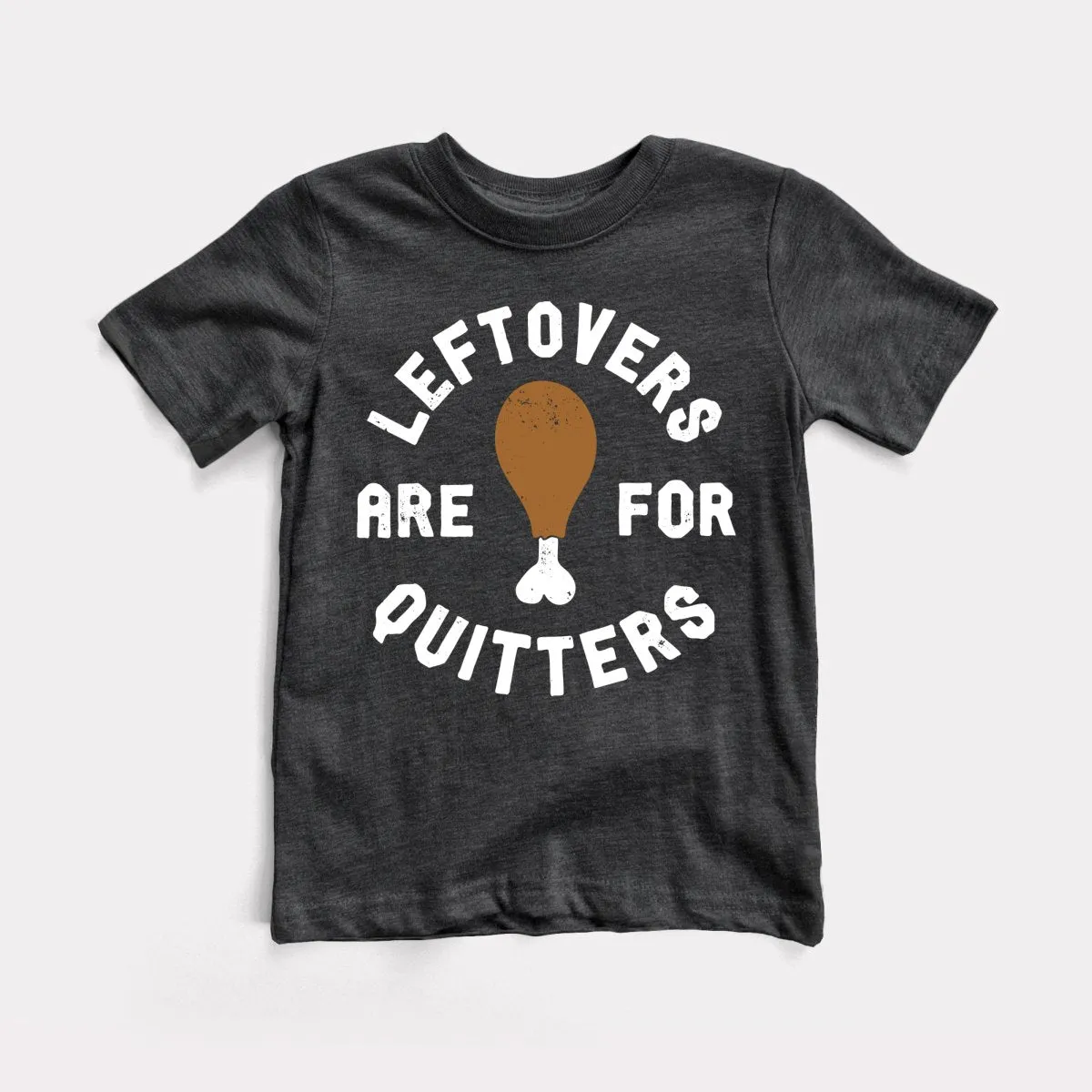 Leftovers Are For Quitters Toddler Tee